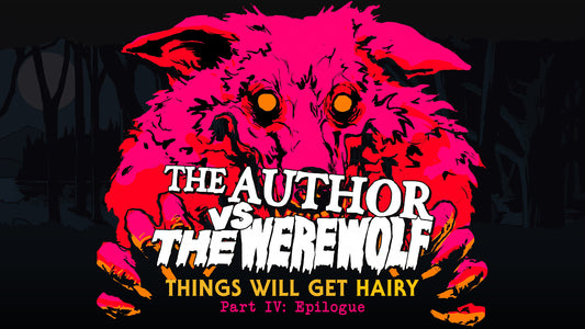 The Author vs. The Werewolf - Part IV - Epilogue